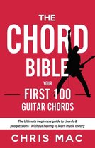 Fast And Fun Guitar 1 - The Chord Bible: Your First 100 Guitar Chords: The Ultimate Beginners Guide To Chords & Progressions - Without Having To Learn Music Theory