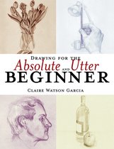 Drawing for the Absolute & Utter Beginne