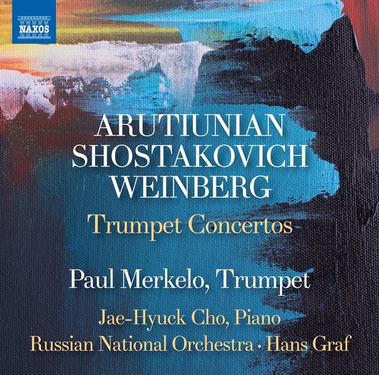 Abstracte schildering met de tekst ARUTIUNIAN SHOSTAKOVICH WEINBERG Trumpet Concertos Paul Merkeo, Trumpet Jae-Hyuck Cho, Piano Russian National Orchestra Hans Graf.