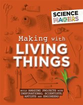 Making with Living Things Science Makers
