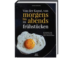 Von der Kunst, von morgens bis abends zu frÃ¼hstÃ¼cken