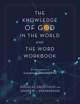 The Knowledge of God in the World and the Word Workbook