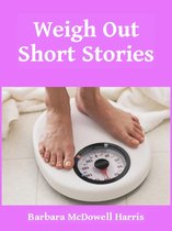 Weigh Out Short Stories