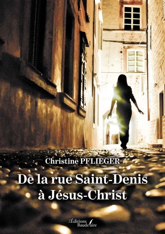 De la rue SaintDenis à JésusChrist (ebook), Christine Pflieger