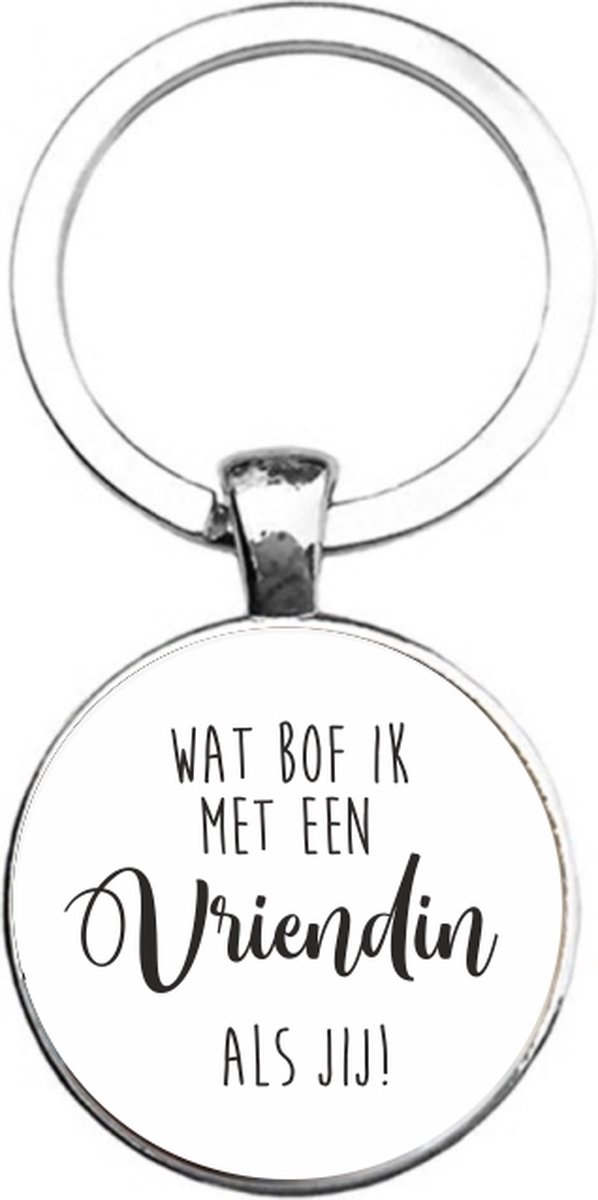 Sleutelhanger Glas Wat Bof Ik Met Een Vriendin Als Jij