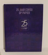 25 jaar Corso op papier - jubileumboek - Corso Zundert