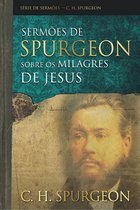 Série de sermões - Sermões de Spurgeon sobre os milagres de Jesus