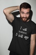 I was Normal 3 kids ago Shirt | Vaderdag | Moederdag | Verjaardag | Geschenk | Maat XL