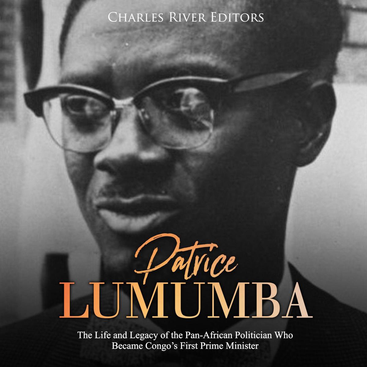 Omslag van Patrice Lumumba: The Life and Legacy of the Pan-African Politician Who Became Congo's First Prime Minister