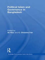 Routledge Contemporary South Asia Series - Political Islam and Governance in Bangladesh