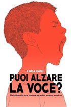 Puoi alzare la voce? Marketing della voce, strategie per public speaking e podcast