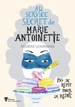 Au service secret de Marie-Antoinette 2 - Pas de répit pour la Reine - Au service secret de Marie-Antoinette