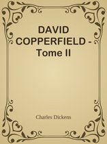 DAVID COPPERFIELD - Tome II