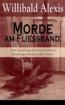 Morde am Fließband: Eine Sammlung der interessantesten Kriminalgeschichten aller Länder (Vollständige Ausgabe)