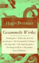 Gesammelte Werke: Hemmungslos + Bobbie oder die Liebe eines Knaben + Der Frauenmörder (3 Krimis) + Das blaue Mal + Die Stadt ohne Juden + Der Kampf um Wien + Die freudlose Gasse (4 Romane)