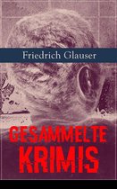 Gesammelte Krimis (26 Titel in einem Buch - Vollständige Ausgaben)