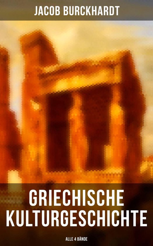 Griechische Kulturgeschichte (Gesamtausgabe in 4 Bänden) - cover