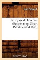 Histoire- Le Voyage d'Outremer (Egypte, Mont Sinay, Palestine) (�d.1884)
