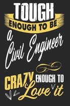 Tough enougt to be civil engineer crazy enough to love it