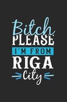 Bitch Please I'm From Riga City