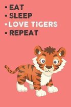 Eat Sleep Love Tigers Repeat