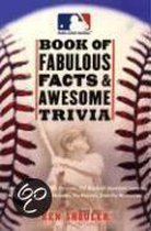 The Major League Baseball Book of Fabulous Facts and Awesome Trivia