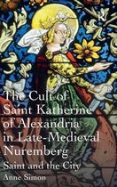 Cult Of Saint Katherine Of Alexandria In Late-Medieval Nurem