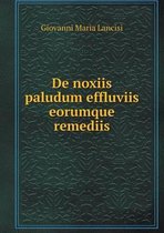 De noxiis paludum effluviis eorumque remediis