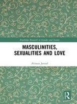 Routledge Research in Gender and Society - Masculinities, Sexualities and Love