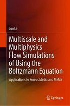 Multiscale and Multiphysics Flow Simulations of Using the Boltzmann Equation