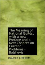 The Meaning of National Guilds, with a New Preface and a New Chapter on Current Problems - Bolshevis