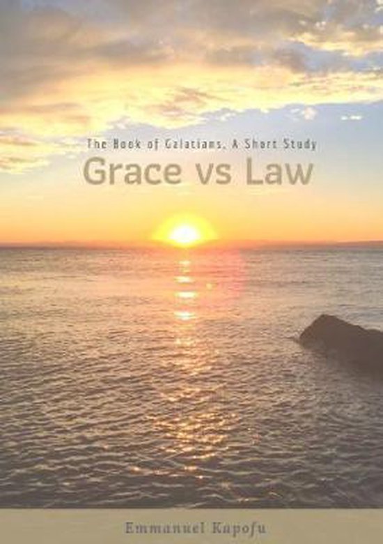 Grace versus Law. The book of Galatians, a short study. 9780244200435