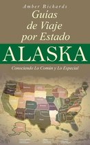 Alaska - Guías de Viajes por Estados – Conociendo lo Común y lo Esencial