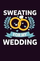 sweating For My Wedding