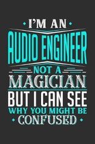 I'm An Audio Engineer Not A Magician But I can See Why You Might Be Confused