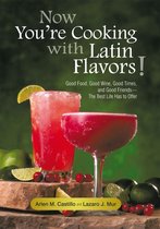 Now You'Re Cooking with Latin Flavors!