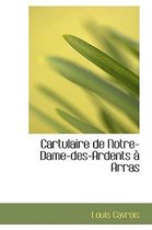Cartulaire de Notre-Dame-Des-Ardents Arras