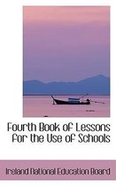 Fourth Book of Lessons for the Use of Schools