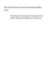The Interstate Commerce Commission Can Better Manage Its Enforcement Program