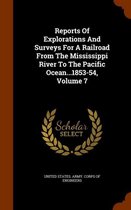 Reports of Explorations and Surveys for a Railroad from the Mississippi River to the Pacific Ocean...1853-54, Volume 7