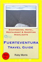 Fuerteventura, Canary Islands (Spain) Travel Guide - Sightseeing, Hotel, Restaurant & Shopping Highlights (Illustrated)