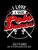 I Love A Good Pole Dance Daily Planner May 1st, 2019 to August 31st, 2020
