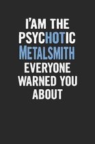 I'am the Psychotic Metalsmith Everyone Warned You about
