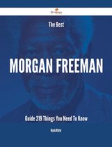 The Best Morgan Freeman Guide - 219 Things You Need To Know