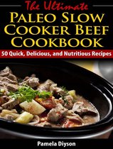 The Ultimate Paleo Slow Cooker Beef Cookbook