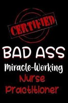 Certified Bad Ass Miracle-Working Nurse Practitioner