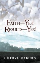 Faith-Yes! Results-Yes!