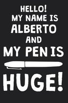 Hello! My Name Is ALBERTO And My Pen Is Huge!