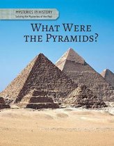 Mysteries in History: Solving the Mysteries of the Past- What Were the Pyramids?