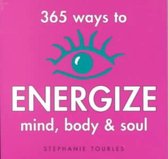 365 Ways to Energize Mind, Body and Soul